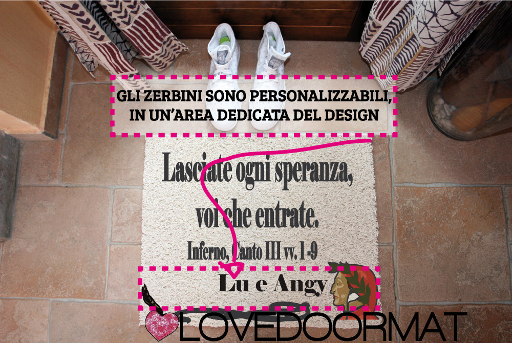 Zerbino Personalizzabile – Lasciate Ogni Speranza – LOVEDOORMAT in Pvc, Fondo in Gomma, 100% Impermeabile, su cui io dipingo il Decor Design e se desideri nella parte inferiore (opzional) il tuo testo