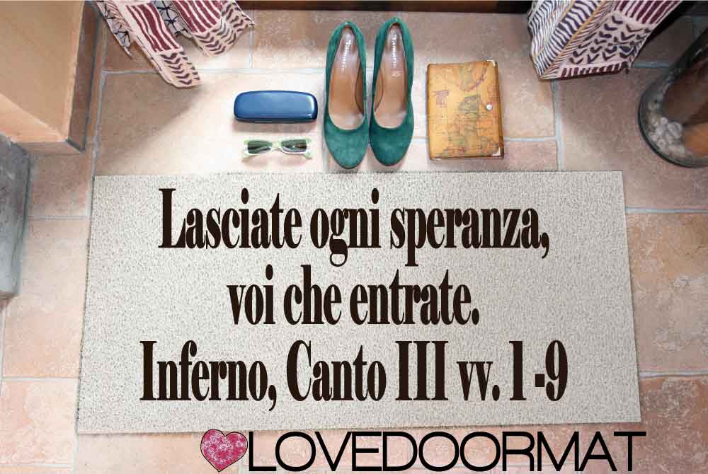 Zerbino Personalizzabile – Lasciate Ogni Speranza – LOVEDOORMAT in Pvc, Fondo in Gomma, 100% Impermeabile