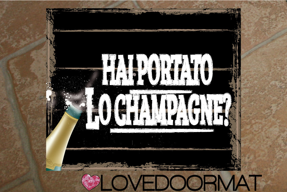 Tappeto Personalizzabile – Hai Portato lo Champagne – LOVEDOORMAT in Feltro e Gomma, 100% asciugapassi