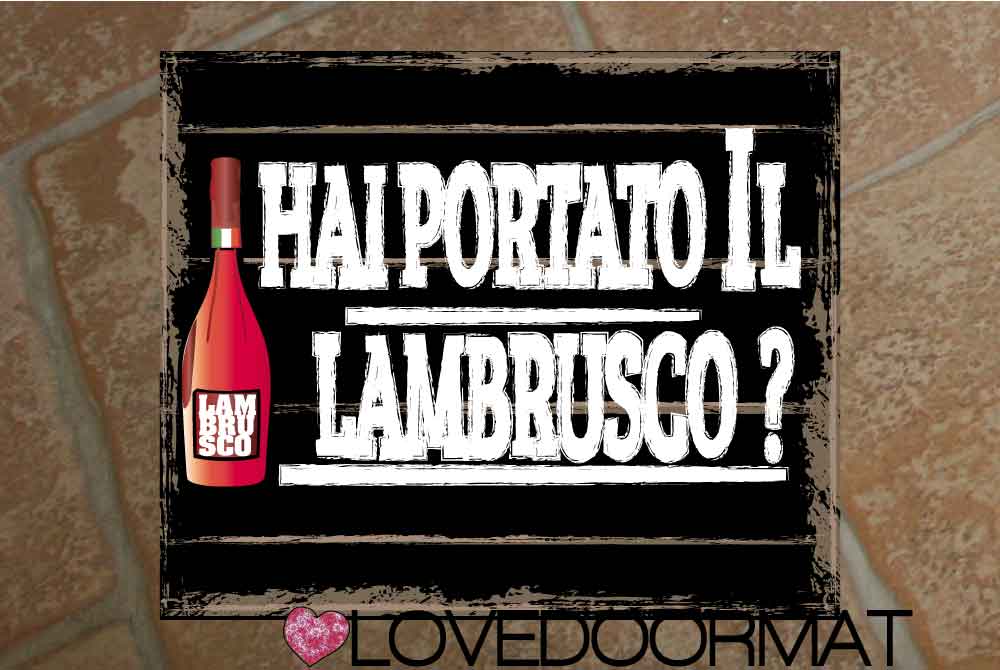 Tappeto Personalizzabile – Hai Portato il Lambrusco? – LOVEDOORMAT in Feltro e Gomma, 100% asciugapassi