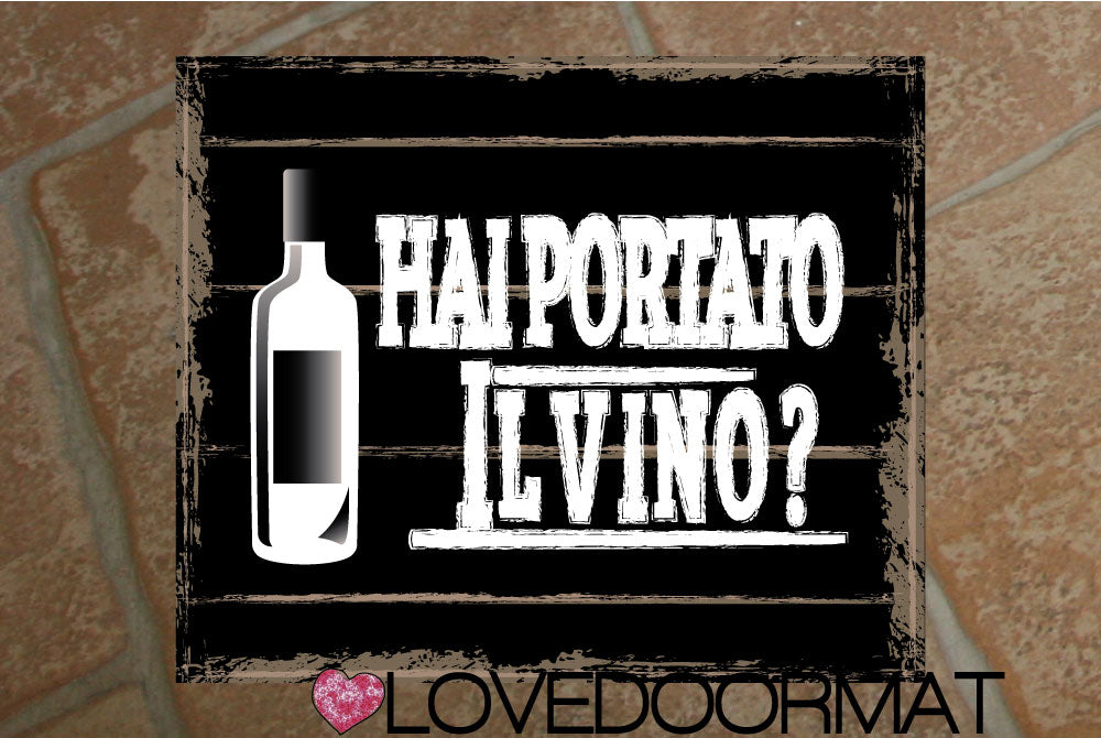 Tappeto Personalizzabile – Hai Portato il Vino – LOVEDOORMAT in Feltro e Gomma, 100% asciugapassi