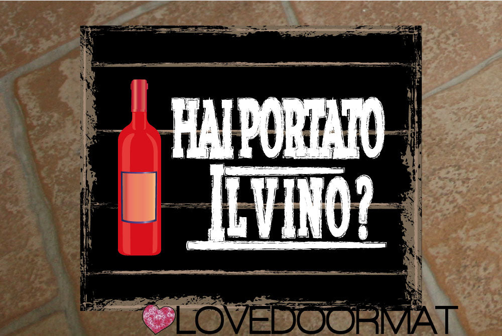 Tappeto Personalizzabile – Hai Portato il Vino Rosso? – LOVEDOORMAT in Feltro e Gomma, 100% asciugapassi