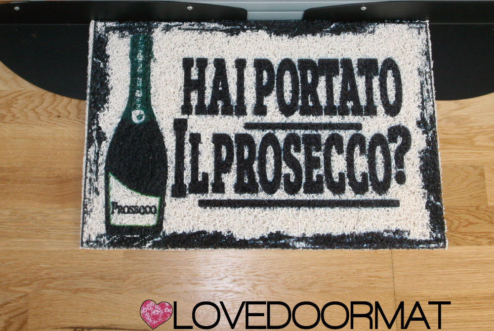 Zerbino – Hai Portato Il Prosecco? – LOVEDOORMAT in Pvc, Fondo in Gomma Personalizzabile